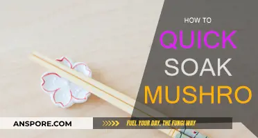 Quick-Soaking Mushrooms: A Simple Guide to Softening Them Fast