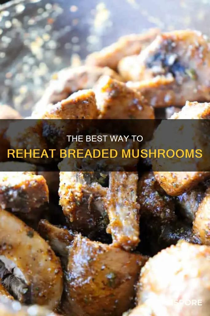 how to reheat breaded mushrooms