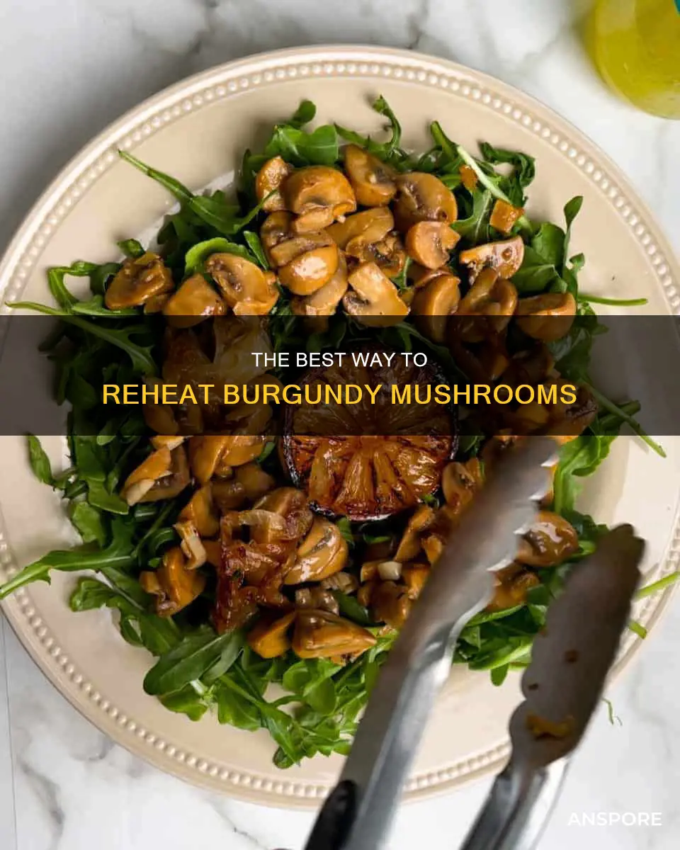how to reheat burgundy mushrooms