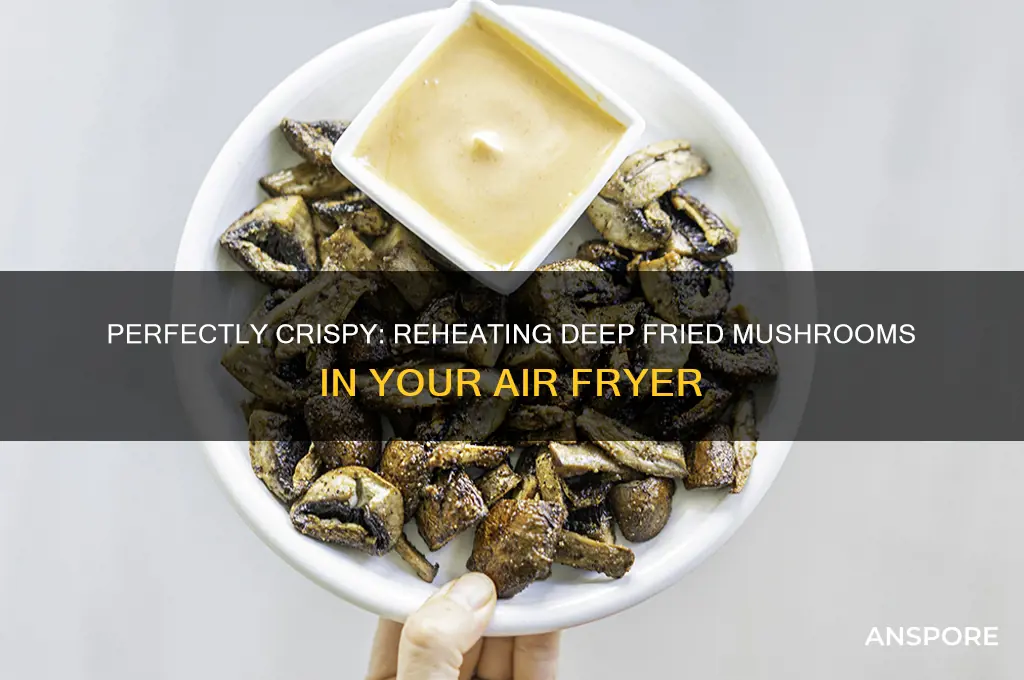 how to reheat deep fried mushrooms air fryer
