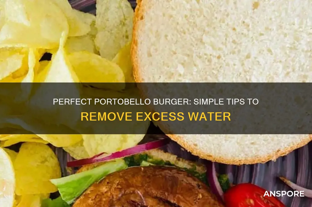 how to remove water from portobello mushroom burger