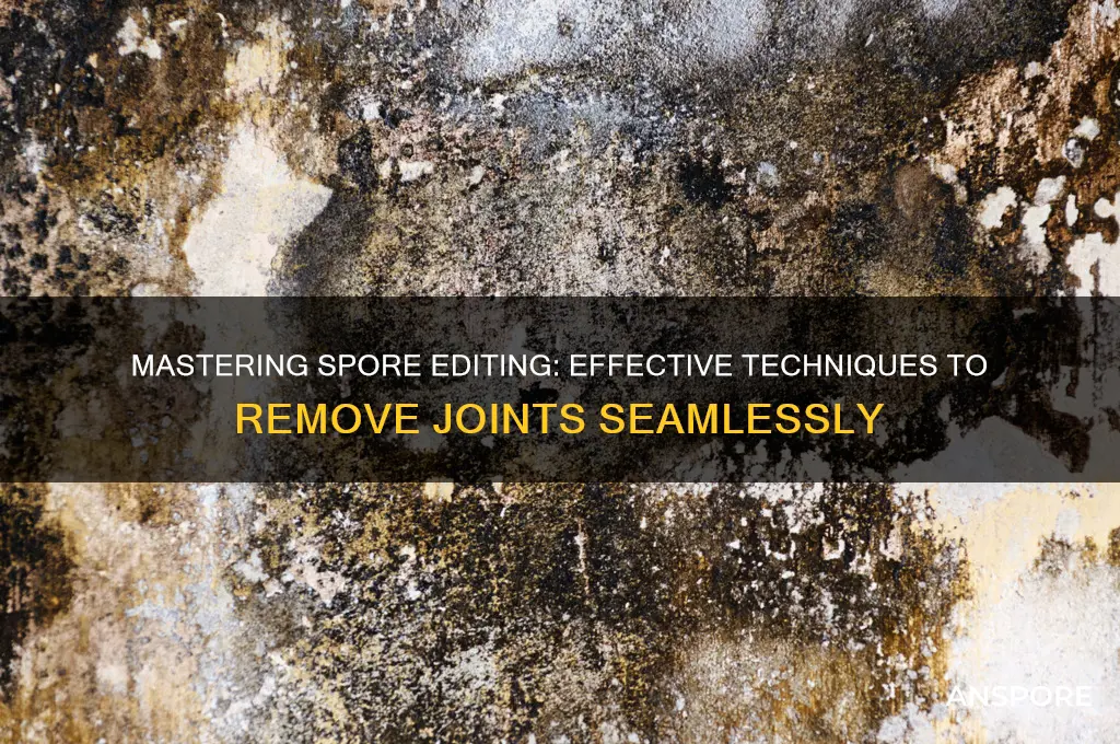 how to reove joints in spore