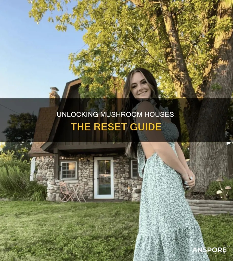 how to reset mushroom houses