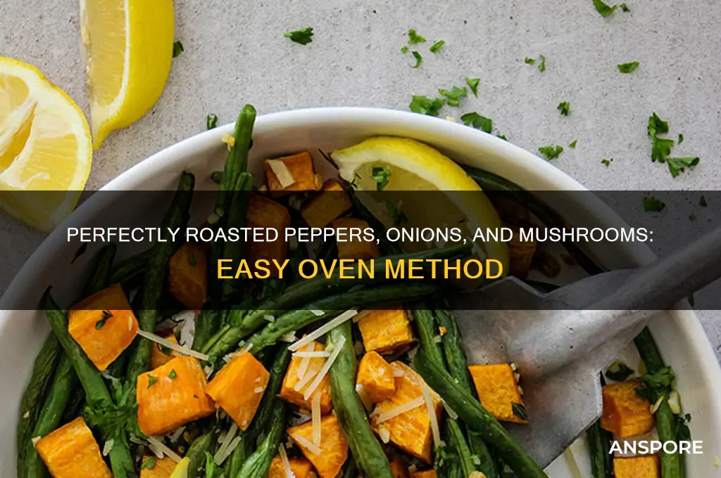 how to roast peppers onions and mushrooms in the oven