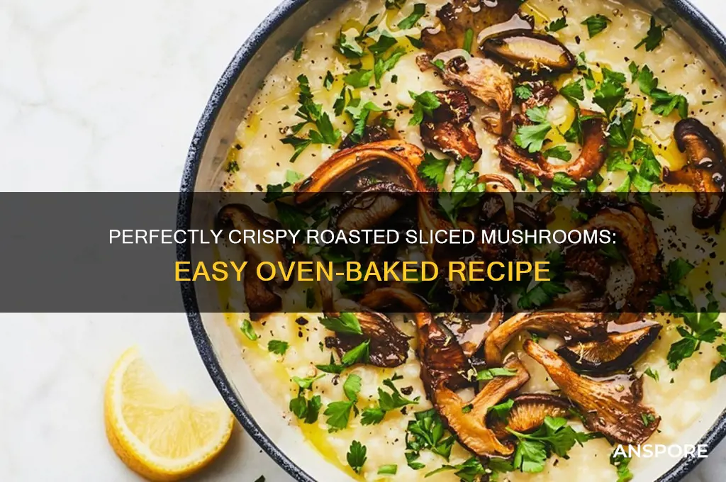 how to roast sliced mushrooms in the
