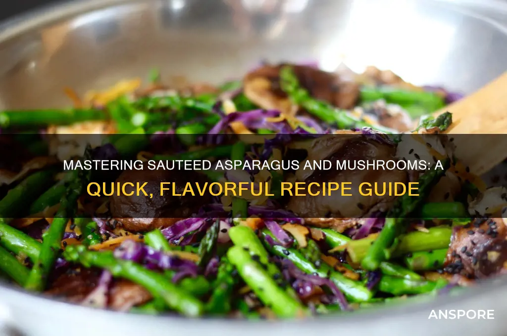 how to saute asparagus and mushrooms