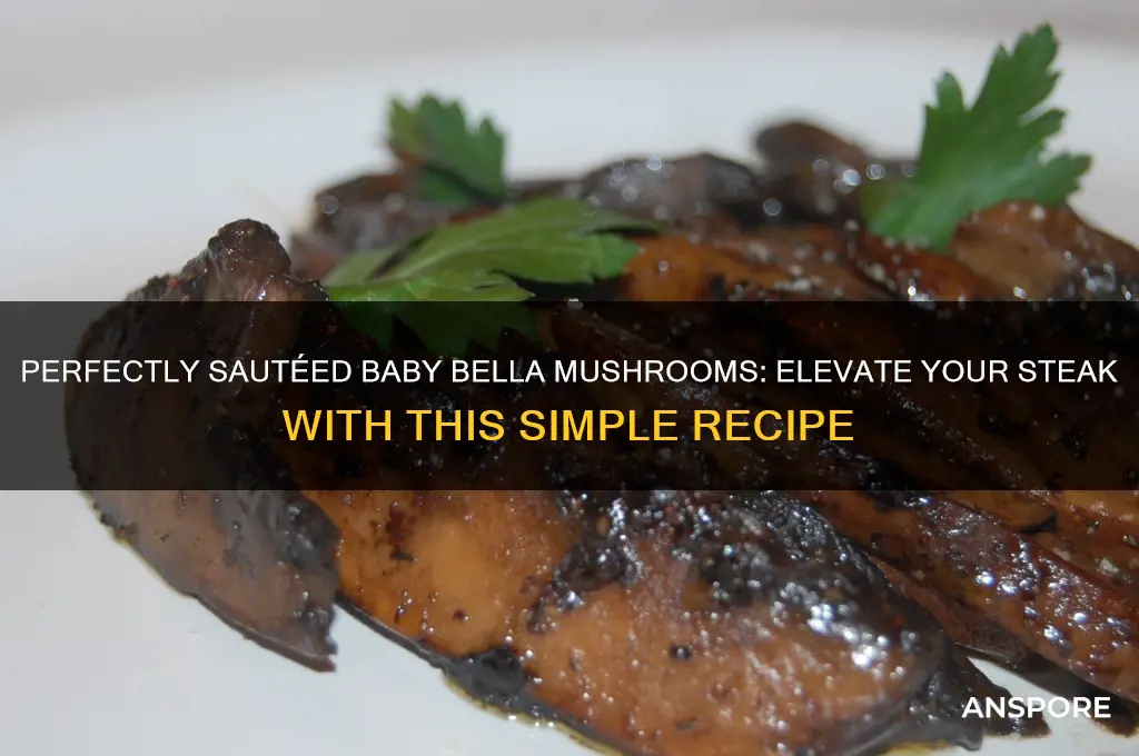 how to saute baby bella mushrooms for steak