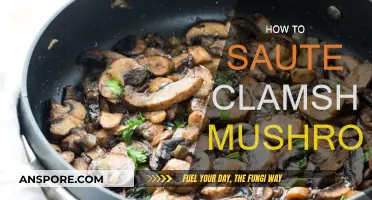 Sauteing Clamshell Mushrooms: A Quick and Easy Guide