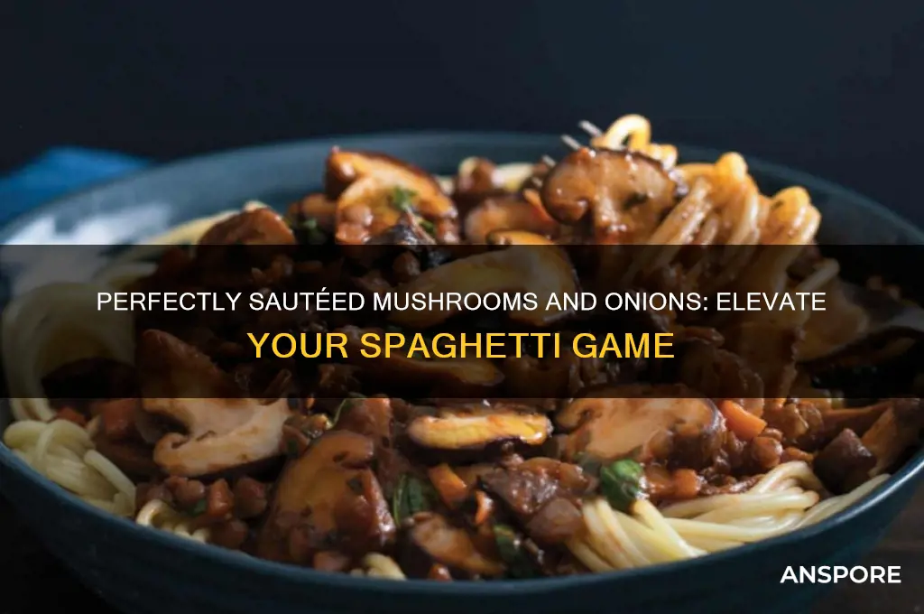 how to saute mushrooms and onions for spaghetti