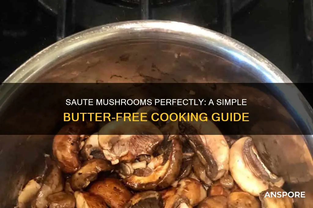 how to saute mushrooms easy without butter