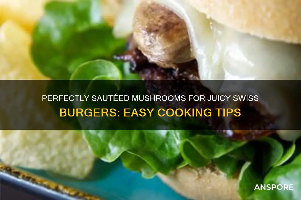 how to saute mushrooms for swiss burger