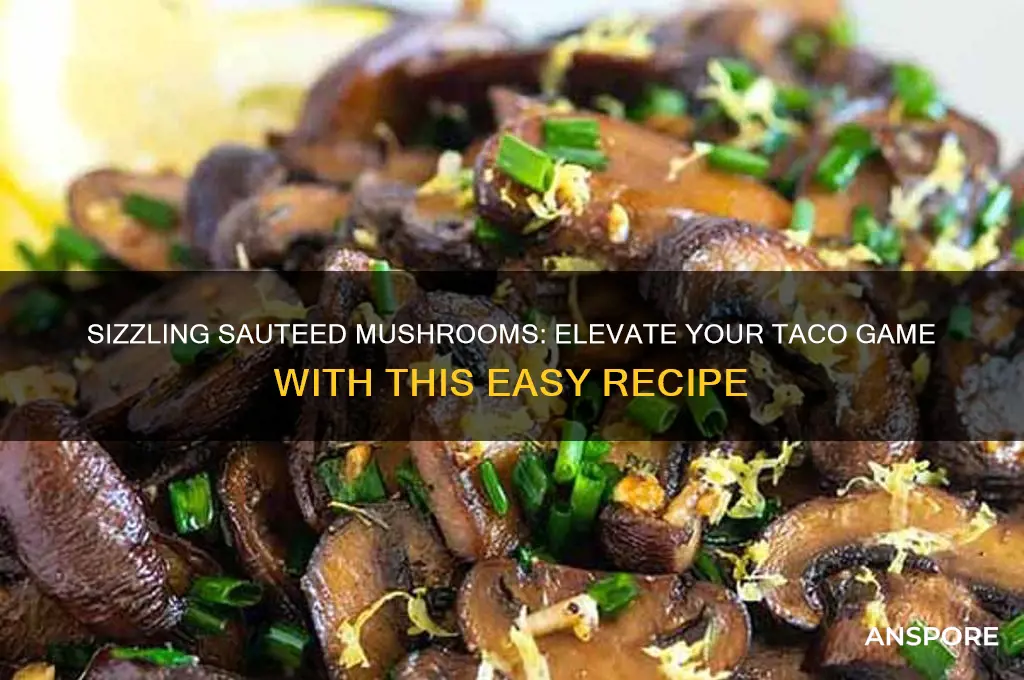 how to saute mushrooms go in tacos