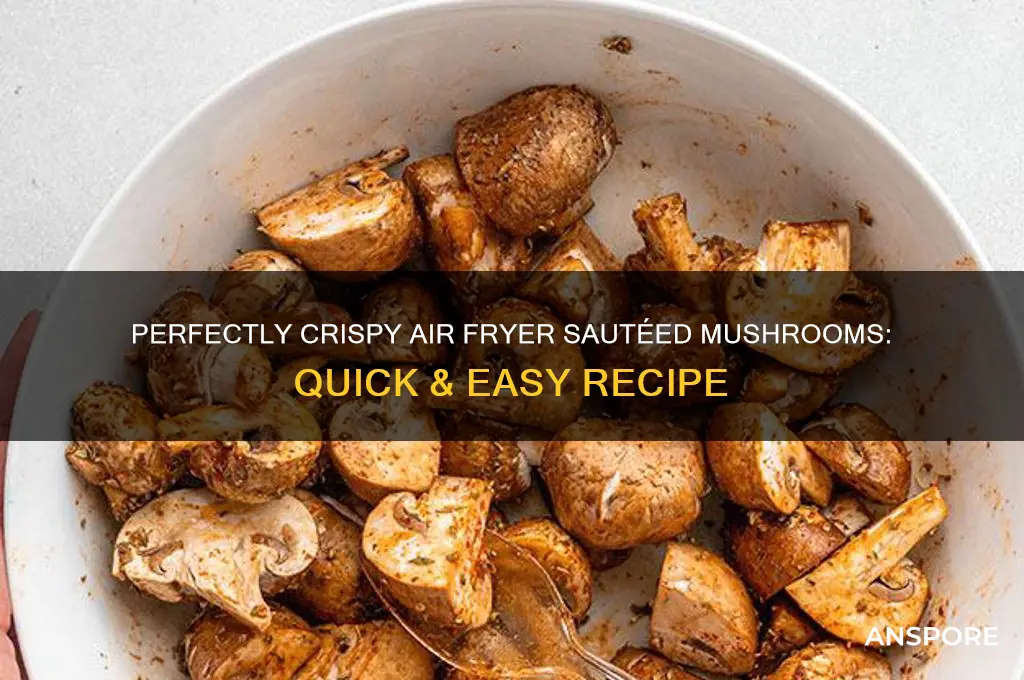 how to saute mushrooms in air fryer
