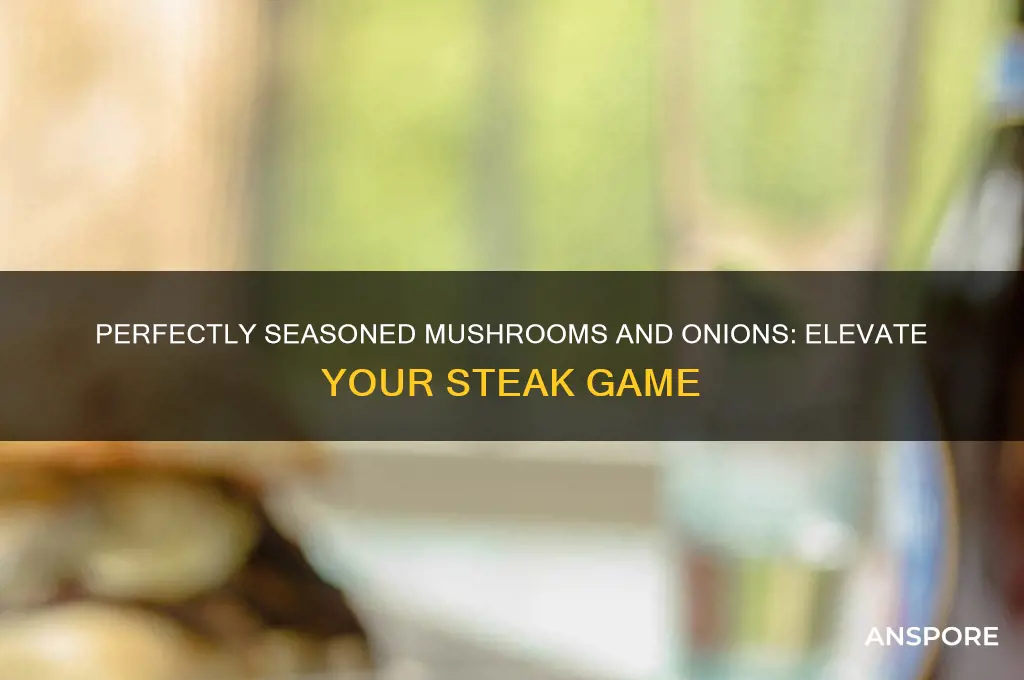 how to season mushrooms and onions for steak