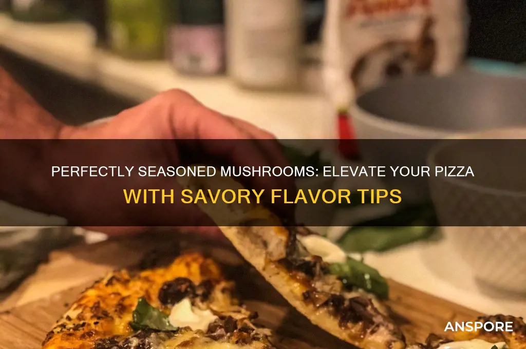 how to season mushrooms for pizza