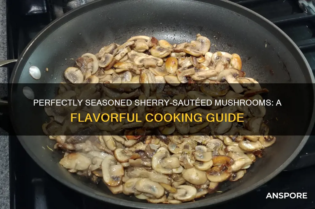 how to season mushrooms wihen sauteing with sherry cooking iwne