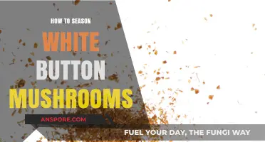 Mastering Mushroom Seasoning: Perfectly Flavoring White Button Mushrooms