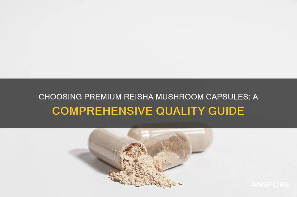 how to select quality reisha mushroom capsule