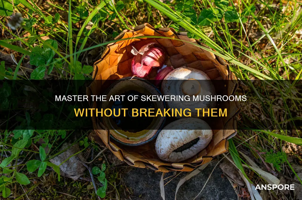 how to skewer mushrooms without breaking