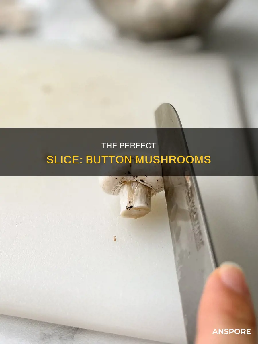 how to slice button mushrooms