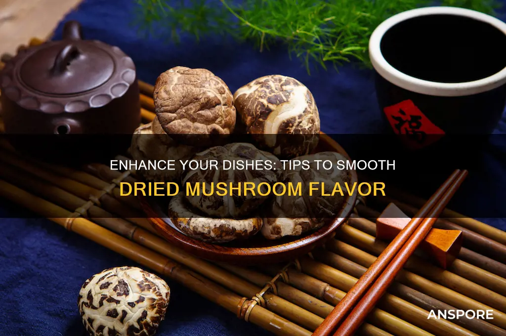 how to smooth out the dried mushroom flavor