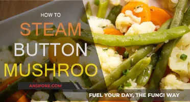 Steaming Button Mushrooms: A Quick and Easy Guide