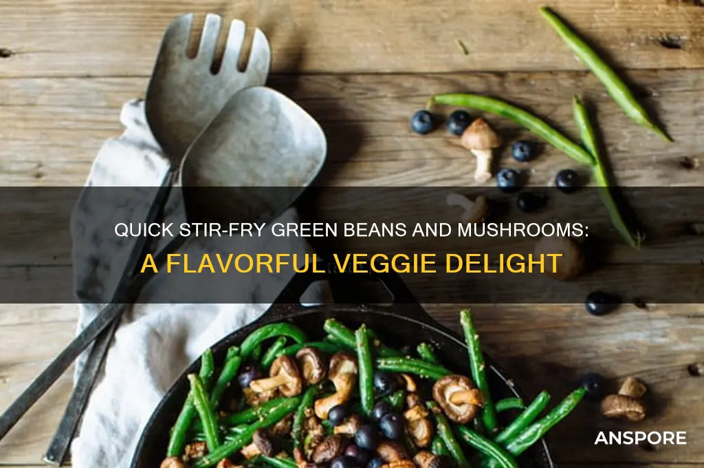 how to stir fry green beans and mushrooms