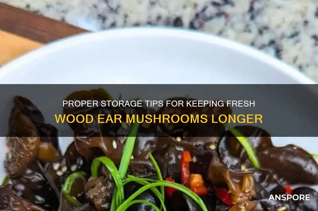 how to store fresh wood ear mushrooms