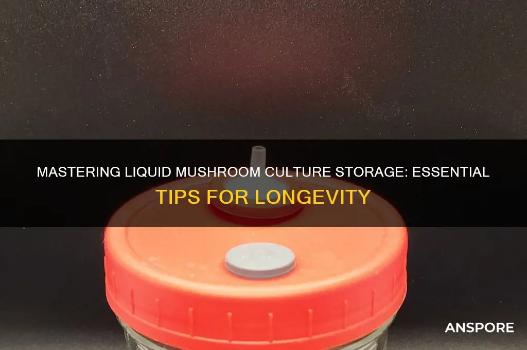 how to store liquid mushroom culture