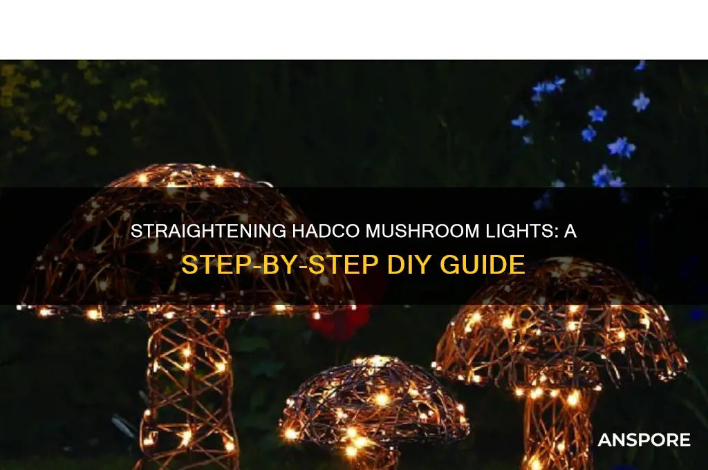 how to straighten hadco mushroom lights