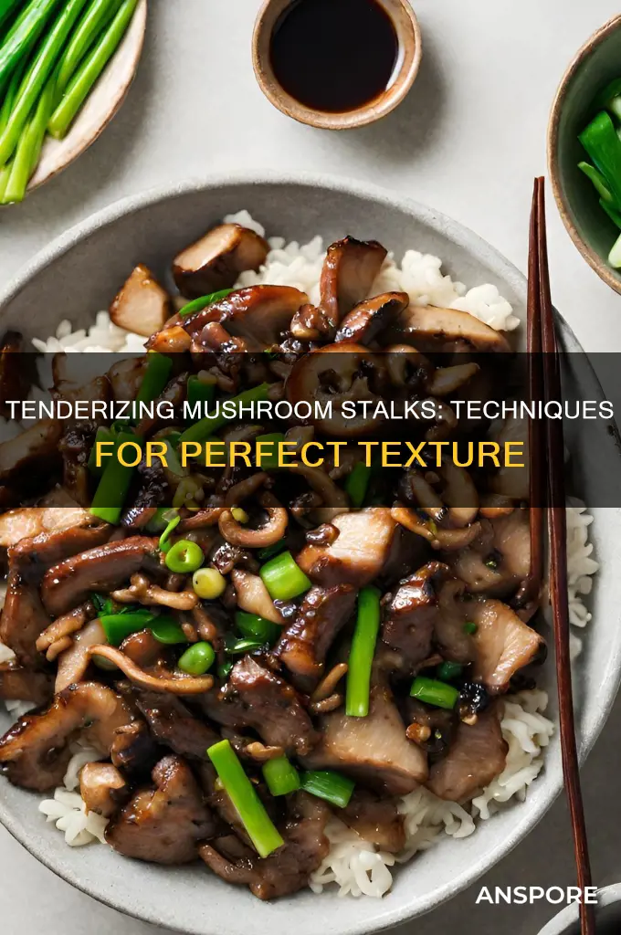 how to tenderize mushroom stalks