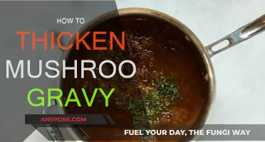 Thickening Mushroom Gravy: Tips and Tricks for a Hearty Dish