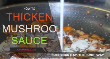 Thickening Mushroom Sauce: Tips and Tricks for a Hearty Dish