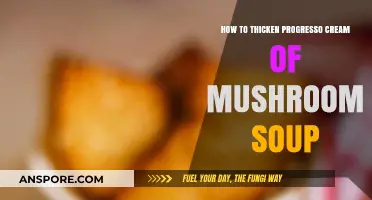 Thicken Progresso Cream of Mushroom Soup: Quick and Easy Tips
