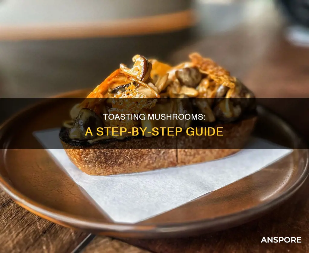 how to toast mushrooms