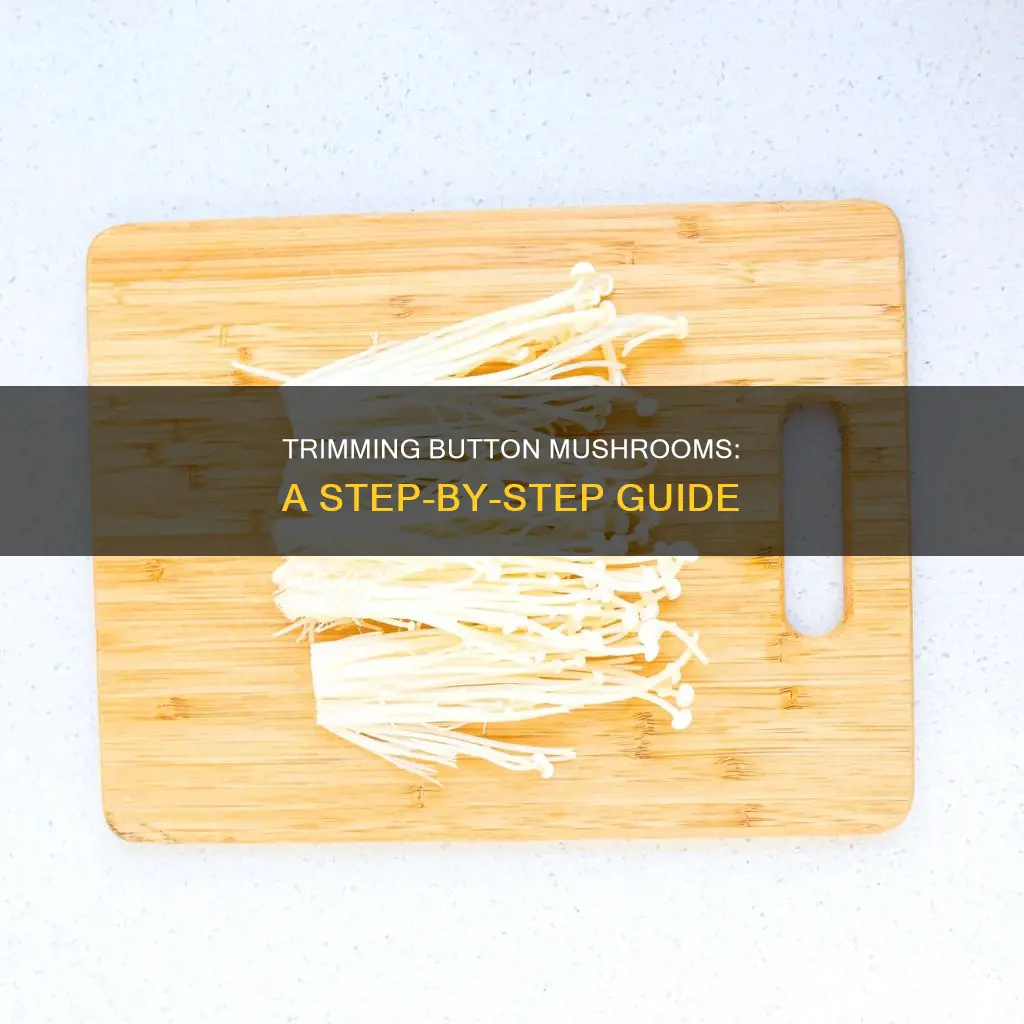 how to trim button mushrooms
