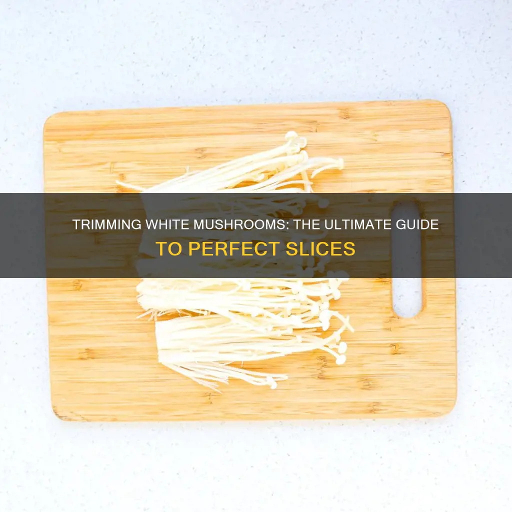 how to trim white mushrooms