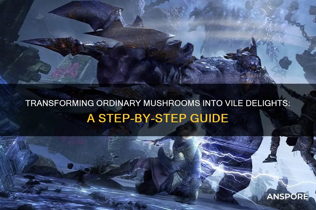 how to turn normal mushrooms into vile mushrooms