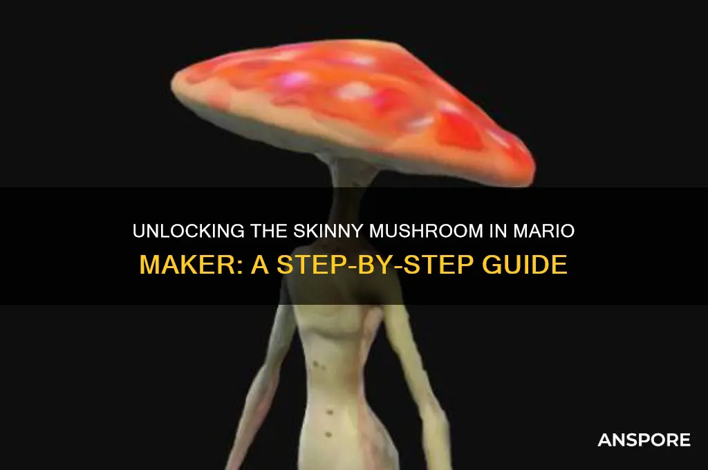 how to unlock the skinny mushroom in mario maker