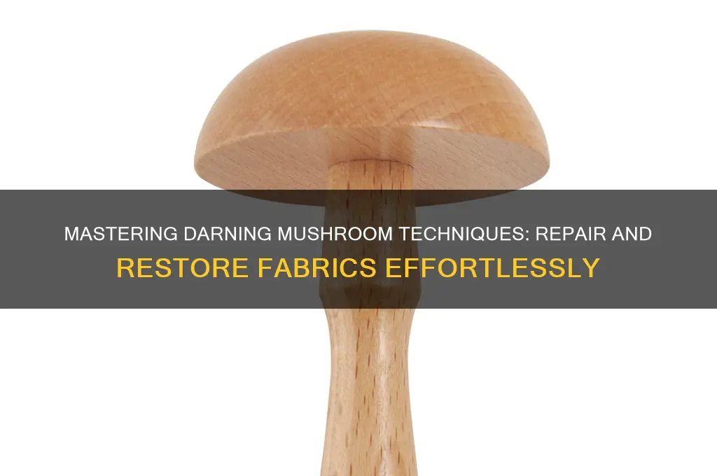 how to use a darning mushroom