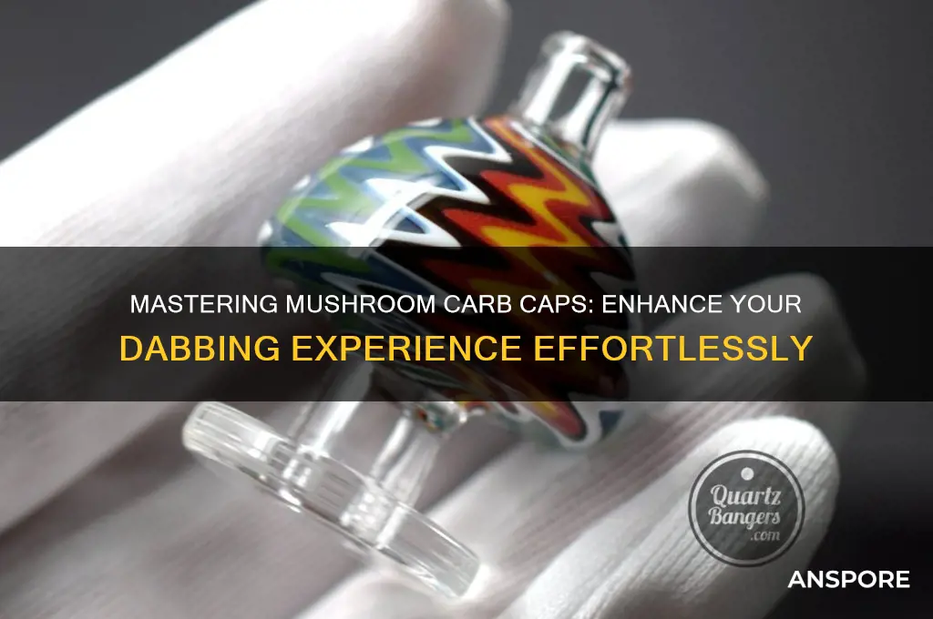 how to use a mushroom carb cap