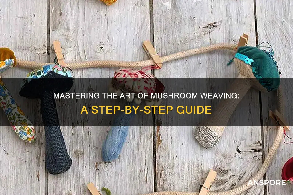 how to use a mushroom weaver
