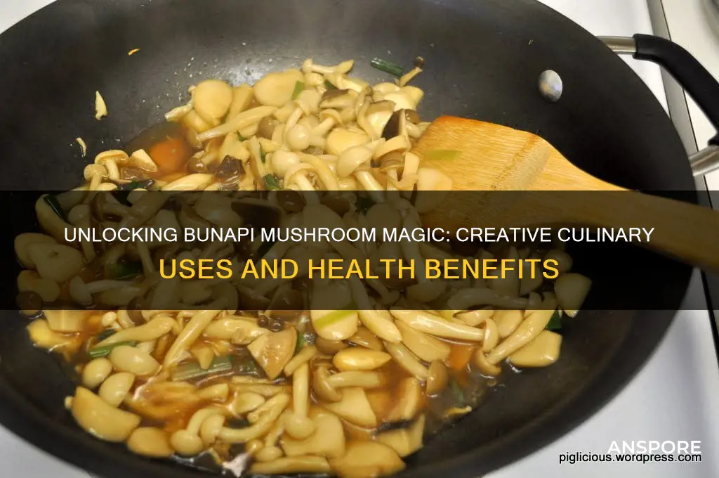 how to use bunapi mushrooms