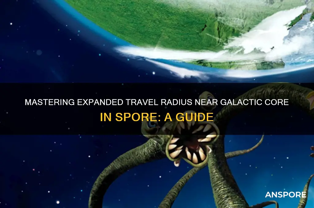 how to use expandedtravelradiusneargalacticcore in spore