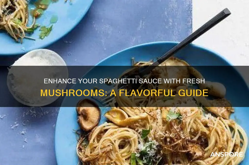 how to use fresh mushrooms in spaghetti sauce