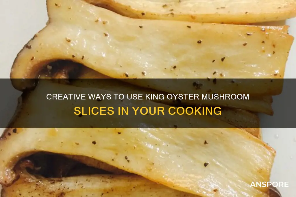 how to use king oyster mushroom slices