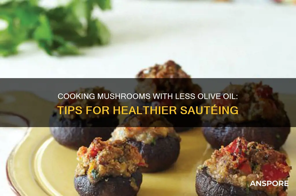 how to use less olive oil when cooking mushrooms