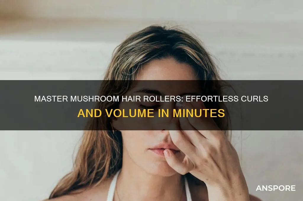 how to use mushroom hair rollers