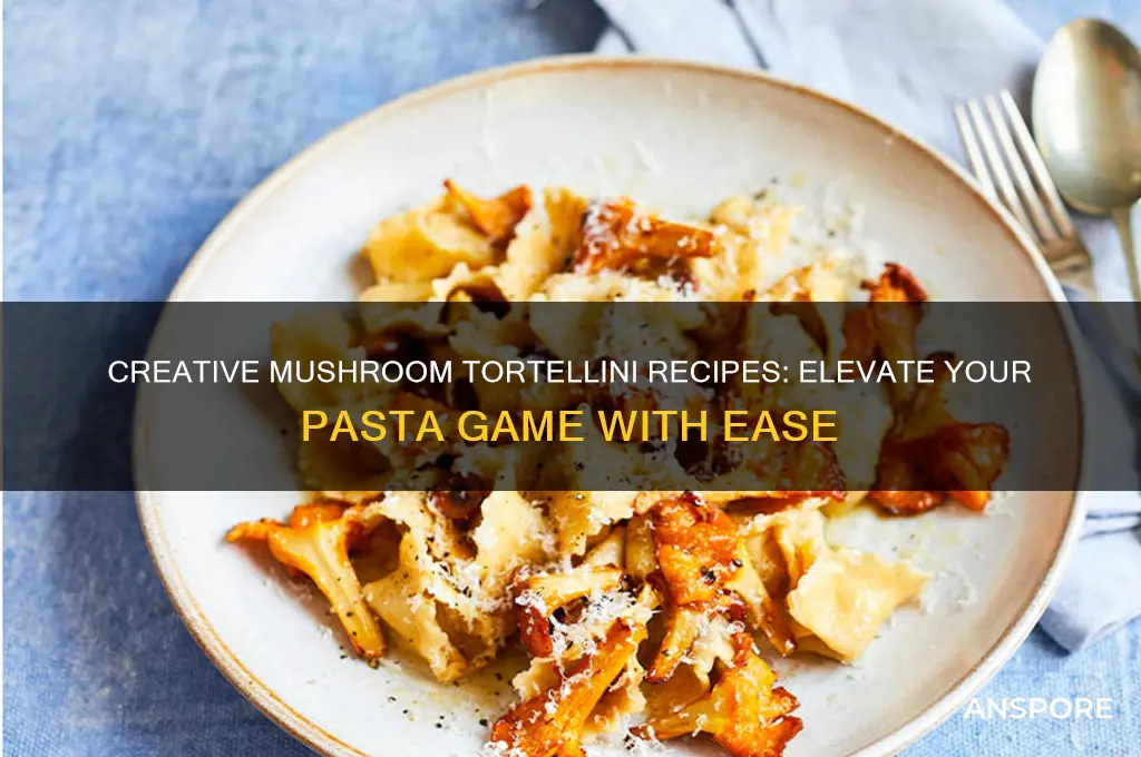 how to use mushroom tortellini