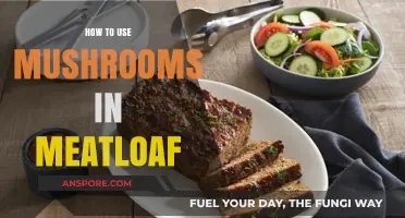 Elevate Your Meatloaf: Creative Ways to Incorporate Mushrooms